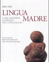 LINGUA MADRE: UN LIBRO CON UN’AFFASCINANTE IPOTESI SULL’ORIGINE DEL LINGUAGGIO