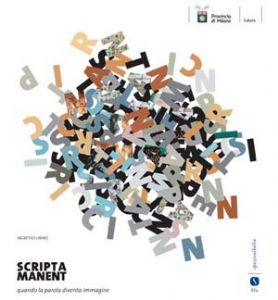 SCRIPTA MANENT, LA PAROLA IN MOSTRA